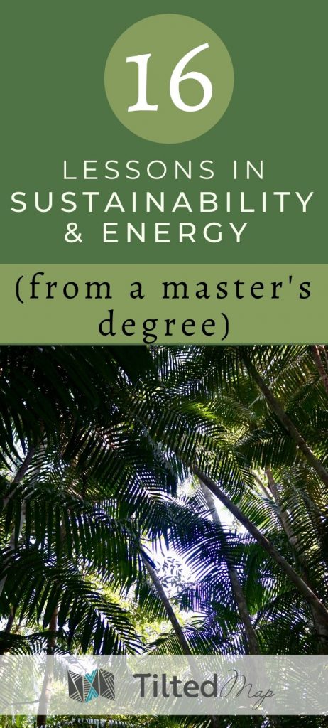 Pin this blog post to Pinterest: 16 lessons in sustainability and energy from a master's degree. ©KettiWilhelm2019