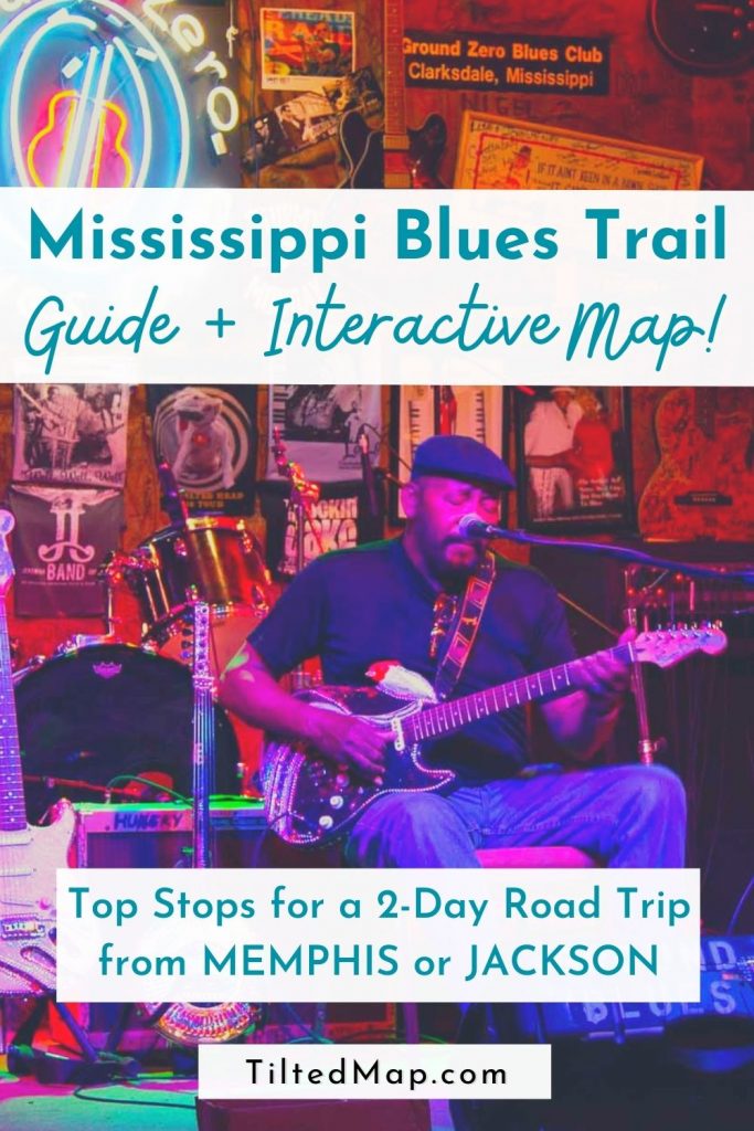 "Mississippi Blues Trail Guide and Interactive Map" written in blue on top of a photo of the Blues musician Super Chikan performing at the legendary Ground Zero Blues Club in Clarksdale, Mississippi. Text below reads "Top stops for a 2-day road trip from MEMPHIS or JACKSON." From the sustainable travel blog TiltedMap.com.